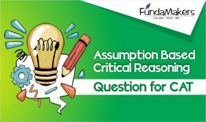 ASSUMPTION-BASED-CRITICAL-REASONING-Questions-for-CAT-2021-Preparation-Online-Fundamakers