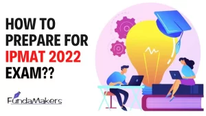 HOW TO PREPARE FOR IPMAT 2022 EXAM Fundamakers IPMAT preparation
