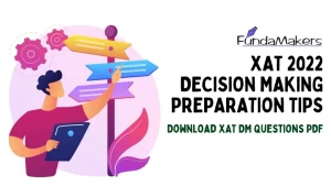 XAT 2022 DECISION MAKING PREPARATION TIPS XAT 2022 EXAM decision making Fundamakers