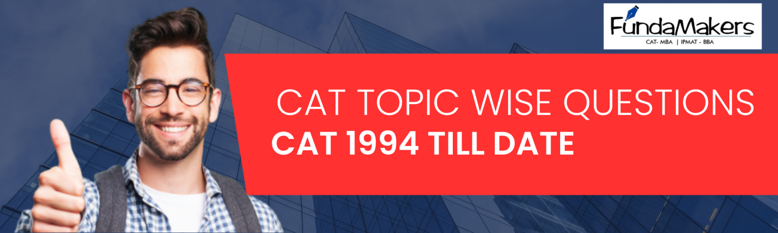 CAT topic Wise Questions : CAT 1994 till date