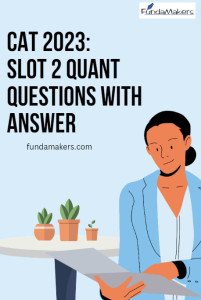 CAT 2023- Slot 2 Quant Questions with Answer