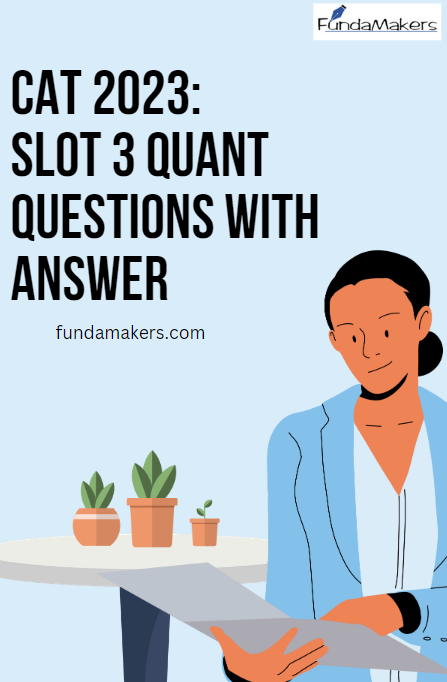 CAT 2023- Slot 3 QUANT QUESTIONS WITH ANSWER