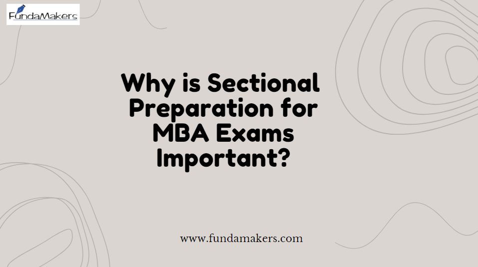 Why is Sectional Preparation for MBA Exams Important?