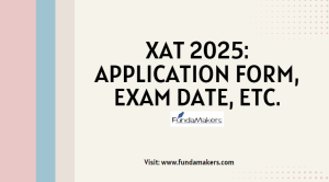 XAT 2025: Application Form, Exam Date, etc.