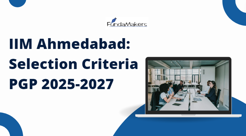 IIM Ahmedabad: Selection Criteria PGP 2025-2027