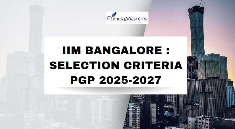 IIM Bangalore : Selection Criteria PGP 2025-2027