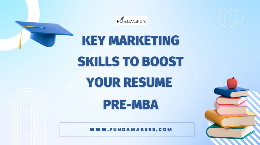 Key Marketing Skills to Boost Your Resume Pre-MBA