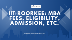 IIT Roorkee: MBA Fees, Eligibility, Admission, etc.