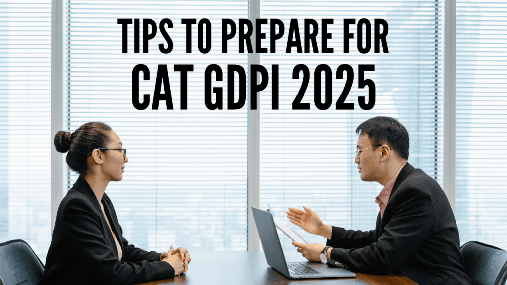 Tips to Prepare for CAT GDPI 2025!