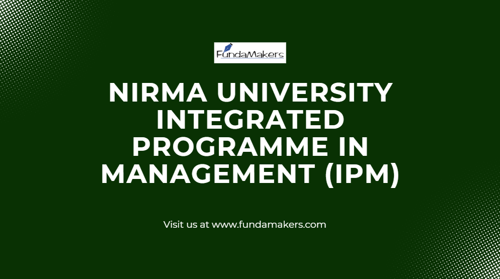 NIRMA University Integrated Programme in Management (IPM)