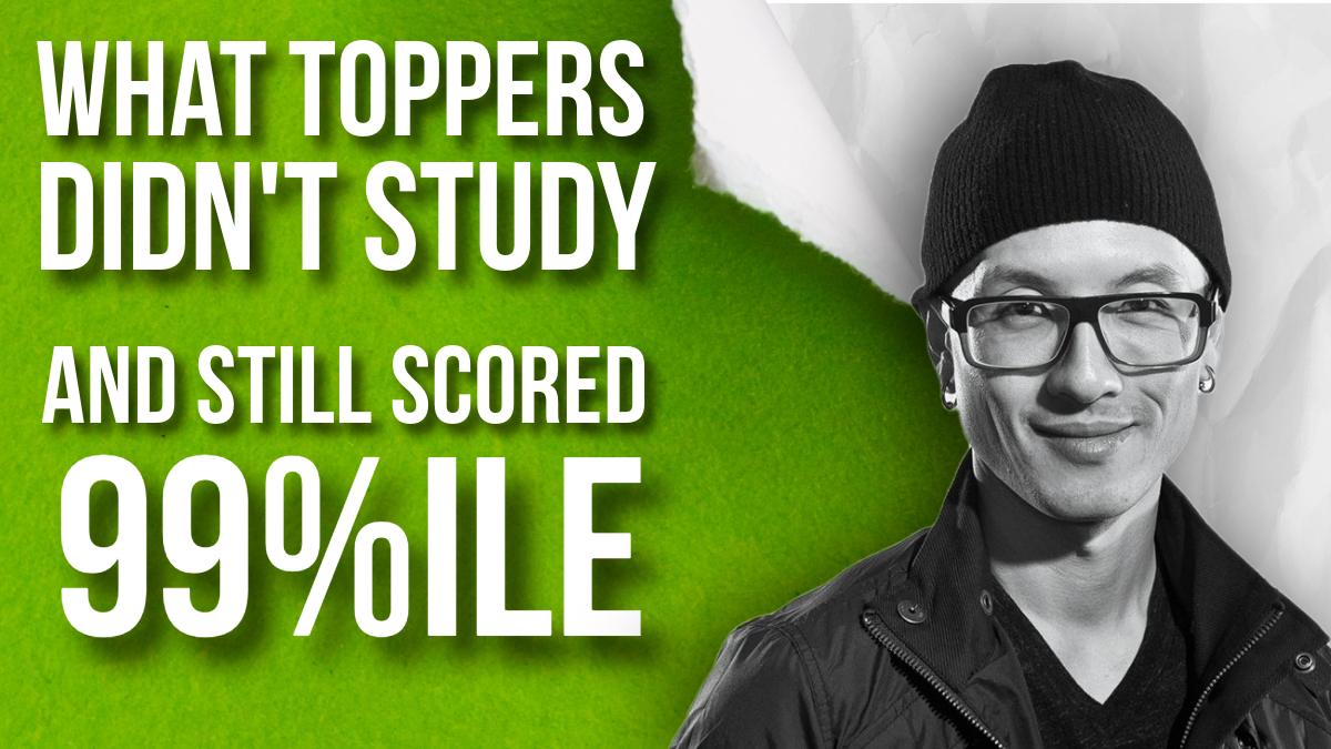 What Toppers Didn’t Study and Still Scored 99%ile