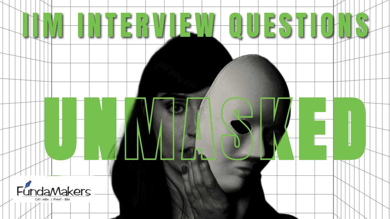 The IIM Interview : What They Ask vs. What They Really Want to Know
