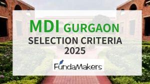 MDI Gurgaon Selection Criteria 2026-28: Complete Guide to CAT Cutoff, Shortlisting, WAT-GD-PI-BAT and Final Admission Process
