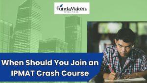 when should you join an ipmat crash course